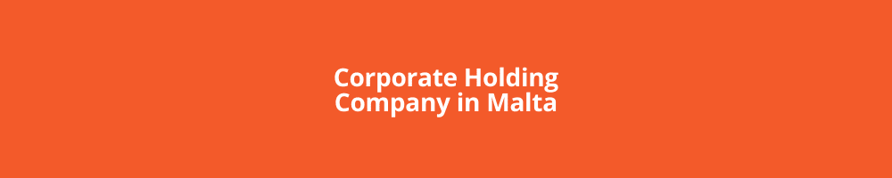 Six Advantages of a Corporate Holding Company in Malta
