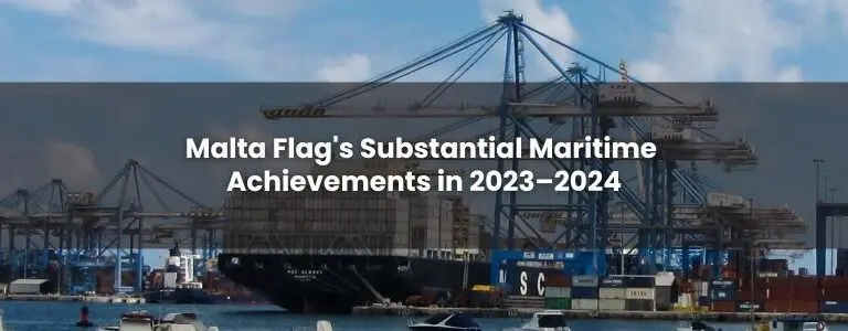 Malta Flag's Substantial Maritime Achievements In 2023–2024.