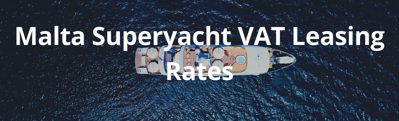Malta Superyacht VAT Leasing Rates Papilio Services