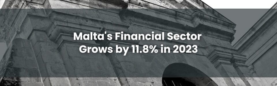 Malta's Financial Sector Grows by 11.8% in 2023